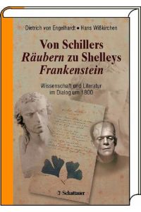 Von Schillers Räubern zu Shelleys Frankenstein: Wissenschaft und Literatur im Dialog um 1800