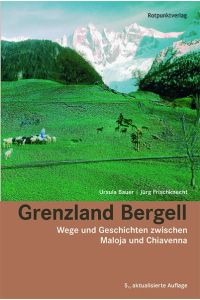 Grenzland Bergell: Wege und Geschichten zwischen Maloja und Chiavenna (Lesewanderbuch)