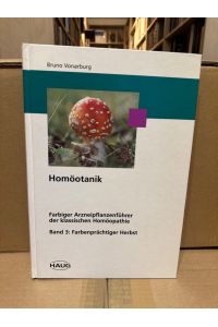 Homöotanik / Farbiger Arzneipflanzenführer der Klassischen Homöopathie Band 3: Farbenprächtiger Herbst