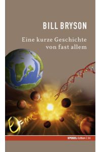 Eine kurze Geschichte von fast allem. SPIEGEL-Edition Band 36  - Bill Bryson. Aus dem Amerikan. übers. von Sebastian Vogel