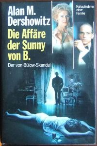 Die Affäre der Sunny von B.   - : Nahaufnahmen einer Familie : der Von-Bülow-Skandal. Aus dem Amerikanischen von Jürg Wahlen.