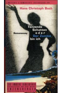 Tanzende Schatten oder der Zombie bin ich. Romanessay. Mit zwei Photobogen von Russel Liebmann.
