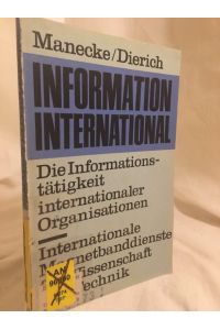 Information International: Die Informationstätigkeit internationaler Organisationen.   - (= Internationale Magnetbanddienste für Wissenschaft und Technik).