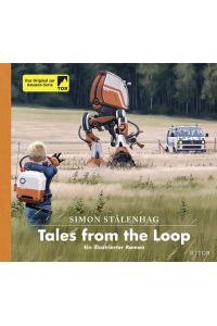 Tales from the Loop: Ein illustrierter Roman  - Ein illustrierter Roman