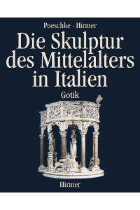 Die Skulptur des Mittelalters in Italien. Band 2: Gotik.