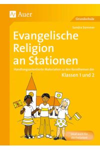 Evangelische Religion an Stationen: Handlungsorientierte Materialien zu den Kernthemen der Klassen 1 und 2 (Stationentraining Grundschule Evang. Religion)