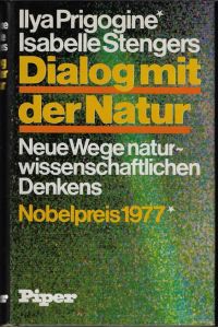Dialog mit der Natur : neue Wege naturwissenschaftlichen Denkens.   - Ilya Prigogine/Isabelle Stengers