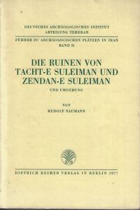 Die Ruinen von Tacht-e Suleiman und Zendan-e Suleiman und Umgebung.   - von / Führer zu archäologischen Plätzen in Iran ; Bd. 2 (II)