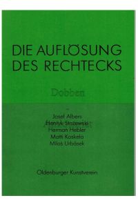 Die Auflösung des Rechtecks. Josef Albers, Henryk Stazewski, Herman Hebler, Matti Koskela, Milos Urbasek.