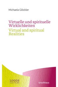 Virtuelle und spirituelle Wirklichkeiten / Virtual and spiritual Realities  - zweisprachige Ausgabe: Deutsch/Englisch