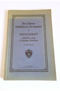Das Cölner städtische Orchester. Festschrift anlässlich seines 25jährigen Bestehens.