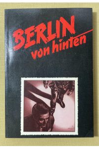 Berlin von hinten. Lese- und Reisebuch für Schwule, Gays und andere Freunde 83/84.
