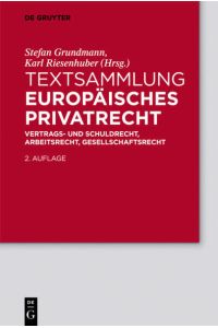 Textsammlung Europäisches Privatrecht  - Vertrags- und Schuldrecht, Arbeitsrecht, Gesellschaftsrecht