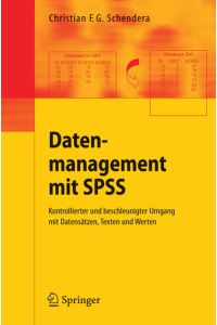 Datenmanagement mit SPSS  - Kontrollierter und beschleunigter Umgang mit Datensätzen, Texten und Werten