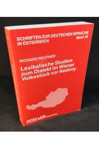 Lexikalische Studien zum Dialekt im Wiener Volksstück vor Nestroy.   - Schriften zur deutschen Sprache in Österreich, Band 25.