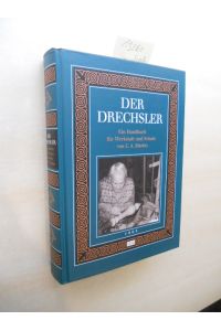 Der Drechsler. FAKSIMILE.   - Ein Handbuch für Werkstatt und Schule.