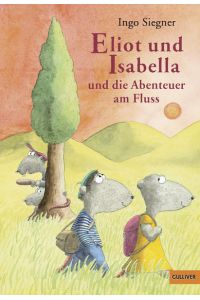 Eliot und Isabella und die Abenteuer am Fluss: Roman für Kinder. Mit farbigen Bildern von Ingo Siegner (Gulliver)