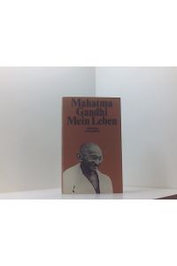 Mein Leben (suhrkamp taschenbuch)  - Mahatma Gandhi. Hrsg. von C. F. Andrews. Mit einem Nachw. von Curt Ullerich. [Aus dem Engl. übertr. von Hans Reisiger]