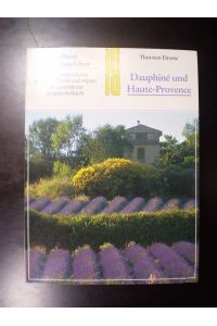 Dauphiné und Haute-Provence. Entdeckungsfahrten zwischen Rhône und Alpen, von Lyon bis zur Verdon-Schlucht