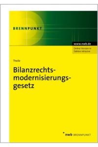 Bilanzrechtsmodernisierungsgesetz  - Konsolidierte Textfassung. Kommentar. Änderung beim Jahres- und Konzernabschluss.