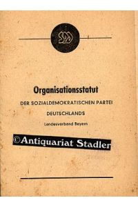 Organisationsstatut der Sozialdemokratischen Partei. Landesverband Bayern. 2. Juli 1947.   - Published under Political Party. Publications License No. US-E-2 (Sozialdemokratische Partei).