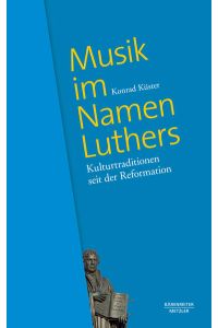 Musik im Namen Luthers: Kulturtraditionen seit der Reformation