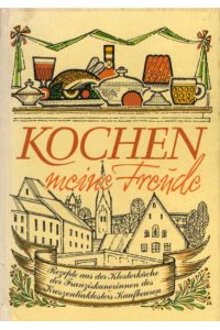 Kochen meine Freude: Rezepte aus der Klosterküche der Franziskanerinnen des Kreszentiaklosters Kaufbeuren