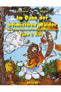 Pöschel, R: Im Bann der heimischen Wälder  - von kleinen Helden und ihren großen Abenteuern : Tann & Kien
