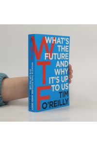 WTF : What's the Future and Why It's Up to Us