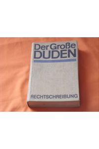 Der Große Duden. Wörterbuch und Leitfaden der deutschen Rechtschreibung.