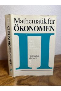 Mathematik für Ökonomen. Hochschullehrbuch 2.   - Weiterer Herausgeber: Prof. Lothar Wunderlich.