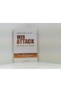 WebAttack: Der Staat als Stalker - Wenn Sie denken: Egal, ich habe nichts zu verbergen, lesen Sie dieses Buch!  - der Staat als Stalker ; ein Besinnungsaufsatz ; Essay
