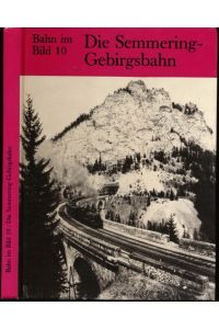 Die Semmering-Gebirgsbahn.