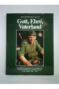Gott, Ehre, Vaterland. Eine Bild-Textdokumentation der Geschichte der Panzergrenadierdivision Grossdeutschland an der Ostfront 1942 - 1944