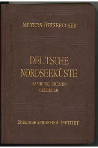 Deutsche Nordseeküste : Hamburg, Bremen, Seebäder.   - Meyers Reisebücher.