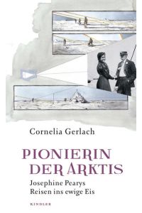 Pionierin der Arktis: Josephine Pearys Reisen ins ewige Eis  - Josephine Pearys Reisen ins ewige Eis