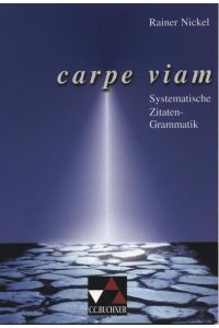 Grammatiken I / Carpe viam: Systematische Zitaten-Grammatik