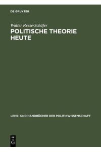 Politische Theorie heute: Neuere Tendenzen und Entwicklungen (Lehr- und Handbücher der Politikwissenschaft)
