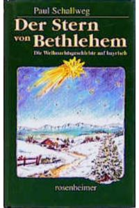Der Stern von Betlehem. Die Weihnachtsgeschichte auf bayrisch.