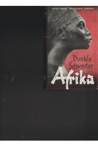 Dunkle Schwester AFRIKA.   - Geschichte Afrikas von 1840 bis zur gegenwart.