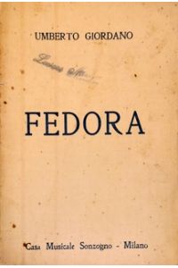 [Libretto] Fedora dramma di V. Sardou ridotto in tre atti per la scena lirica da Arturo Colautti Musica di Umberto Giordano