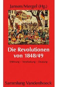 Die Revolutionen von 1848/49: Erfahrung - Verarbeitung - Deutung.