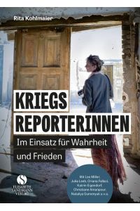 Kriegsreporterinnen - Im Einsatz für Wahrheit und Frieden  - Mit Katrin Eigendorf, Christiane Amanpour, Julia Leeb, Lee Miller u.v.a.