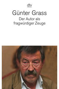 Der Autor als fragwürdiger Zeuge  - Günter Grass. Hrsg. von Daniela Hermes