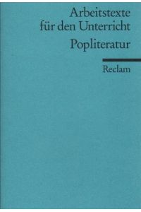 Popliteratur : für die Sekundarstufe.   - hrsg. von Dirk Frank / Reclams Universal-Bibliothek ; Nr. 15053 : Arbeitstexte für den Unterricht