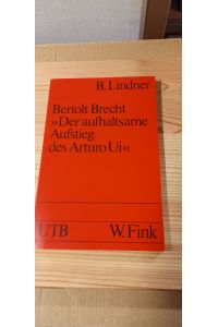 Bertolt Brecht: Der aufhaltsame Aufstieg des Arturo Ui.   - UTB ; 1028; Text und Geschichte / Modellanalysen zur deutschen Literatur ; Bd. 6