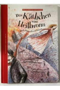 Das Käthchen von Heilbronn - Nach Heinrich von Kleist (Weltliteratur für Kinder)