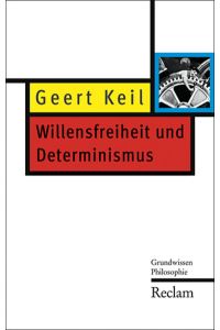 Willensfreiheit und Determinismus: Grundwissen Philosophie (Reclam Taschenbuch)