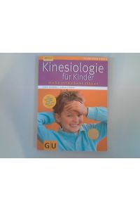 Kinesiologie für Kinder : [wie Sie Lernblockaden abbauen].   - Ludwig Koneberg ; Gabriele Förder / GU plus; GU-Ratgeber Kinder