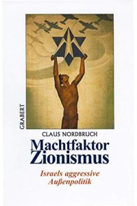 Machtfaktor Zionismus - Israels aggressive Außenpolitik.   - Veröffentlichungen des Institutes für Deutsche Nachkriegsgeschichte ; Bd. 43.